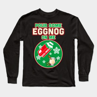 Pour Some Egg Nog On Me v1 Long Sleeve T-Shirt